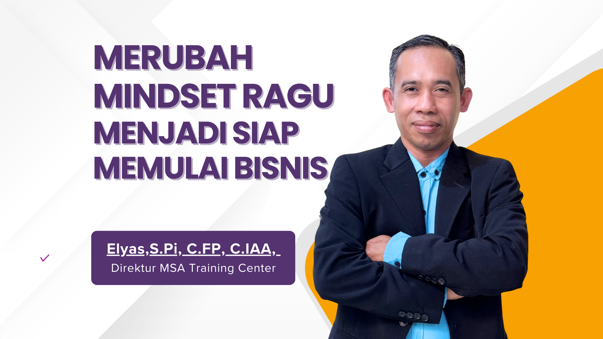 MERUBAH MINDSET RAGU MENJADI SIAP MEMULAI BISNIS